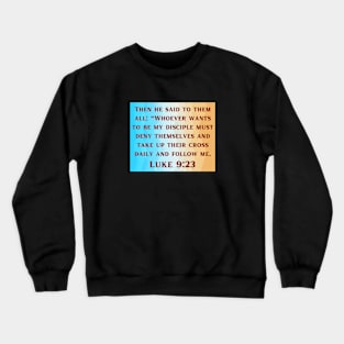 Bible Verse Luke 9:23 Crewneck Sweatshirt